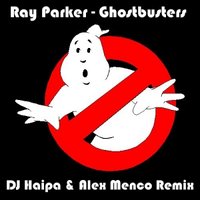 DJ Haipa - Ray Parker - Ghostbusters (DJ Haipa & Alex Menco Remix)