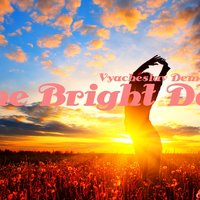 Vyacheslav Demchenko - The Bright Day (Original Mix)