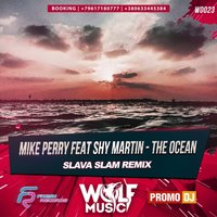 WOLF MUSIC [PROMO MUSIC LABEL] - Mike Perry feat Shy Martin - The Ocean ( Slava Slam Radio Mix).mp3