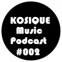 Kosique Music Podcast - Kosique Music Podcast(#002)(including Hardwell)