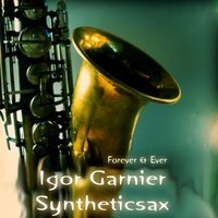 Syntheticsax - Igor Garnier feat. Syntheticsax - Forever & Ever (Andrew Rai feat. Roman Polonsky radio vocal mix)