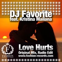 DJ FAVORITE - DJ Favorite feat. Kristina Mailana - Love Hurts (Radio Edit)