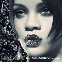 SHUMSKIY - Rihanna – Diamonds (DJ SHUMSKIY remix)