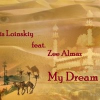 Denis Loinskiy - Denis Loinskiy feat. Zee Almaz - My Dream (original version)