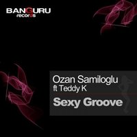 Johnny Beast - Ozan Samiloglu ft Teddy K - Sexy Groove (Johnny Beast Remix)