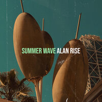 ALAN RISE - Summer Wave