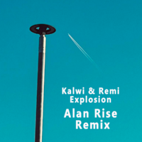 ALAN RISE - Kalwi & Remi - Explosion (Alan Rise Remix)