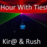 Kira & Rush - 1 Hour With Tiesto 002