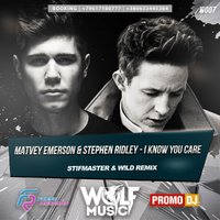 WOLF MUSIC [PROMO MUSIC LABEL] - Matvey Emerson & Stephen Ridley – I Know You Care (Stifmaster & W!ld Radio Mix)