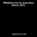 Arturo Ricci - PRIMEtime vol.3 by Arturo Ricci (March 2012)