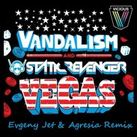 Evgeny Jet - Vandalism and Static Revenger - Vegas (Evgeny Jet & Agresia Remix)