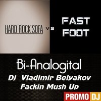 Vladimir Belyakov - Fast Foot Remix vs Hard Rock Sofa-Bi-Analogital(Dj  Vladimir Belyakov Fackin Mush Up)