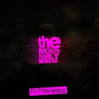 DJ Toni Aries - DJ Toni Aries - Let's begin (The Moscow Family Music)