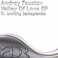 Andrey Faustov - Andrey Faustov ft. Dmitriy Samoylenko - Valley Of Love (Original Mix)