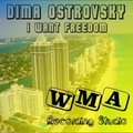 Dima Ostrovsky - Dima Ostrovsky- I Want Freedom 2 ( Original Mix 2012 )