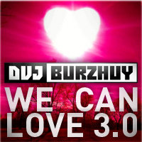 Burzhuy - We Can Love 3.0