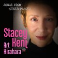 STACEY KENT, ART HIRAHARA – SONGS FROM OTHER PLACES 2021 (CLP 30031) CANDID/USA MINT (0708857300310)