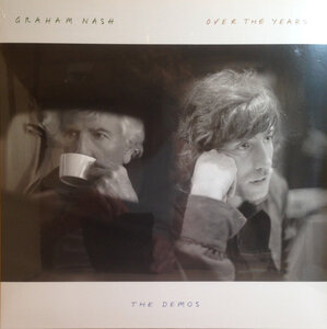 GRAHAM NASH – OVER THE YEARS... THE DEMOS 2019 (R1 573555) ATLANTIC/EU MINT (0603497856169)
