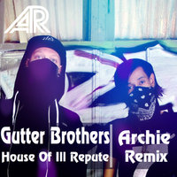 Alexx Crown - Gutter Brothers - House Of Ill Repute (Archie Remix)