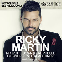 DJ FAVORITE - Ricky Martin feat. Pitbull - Mr. Put It Down (DJ Favorite & DJ Kharitonov Radio Edit)