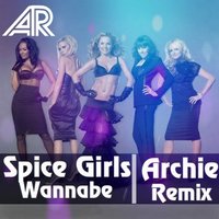 Alexx Crown - Spice Girls – Wannabe (Archie Remix)