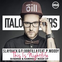 Dj Serge - ITALO BROTHERS & SLAYBACK & FLOORFILLA FEAT. P. MOODY THIS IS NIGHTLIFE (DJ SERGE & KAMINSKY MASH UP)