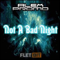 DJ Alex Promo - Not A Bad Night (Original Mix)