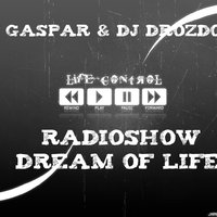 Dj Gaspar & Dj Drozdoff - Radioshow Dream of Life #21