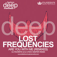 Fashion Music Records - Lost Frequencies - Are You With Me (DJ Favorite & DJ Lykov Deeper Radio Edit)