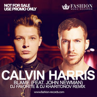 DJ FAVORITE - Calvin Harris feat. John Newman - Blame (DJ Favorite & DJ Kharitonov Radio Edit)