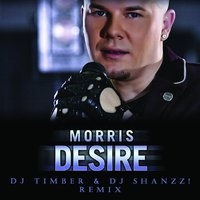 Dj Timber - Morris  Desire (Dj Timber & Dj Shanzz! Remix)