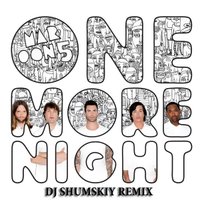 SHUMSKIY - Maroon 5 – One more night (DJ SHUMSKIY remix)