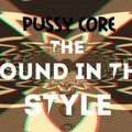 Pussy Core - Pussy Core The sound in the style