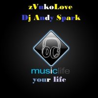 Dj Andy Spark - zVukoLove & DJ Andy Spark - Music live your life