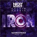 DJ DIM FROST - Calvin Harris Nicky Romero Andy Wait  & DJ Yonce - Iron ( Dj Dim Frost Mash-Up )