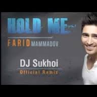 Dj Sukhoi - Farid Mammadov - Hold Me (Dj Sukhoi Official Radio Remix)