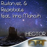 Ruslan-set - Ruslan-set & Reprobate feat. Irina Makosh - Hector (Dub mix)