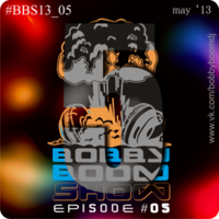 Bobby Boom - Bobby Boom Show - Episode#05 (#BBS13 05)