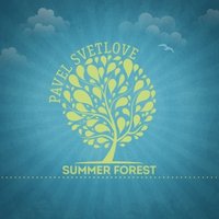 pavel svetlove - Pavel Svetlove - Summer forest (Original Mix)