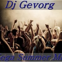 Геворг - Dj Gevorg - Mega Summer Mix