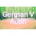 German V - German V - Aeon(Original Mix)