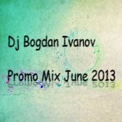 Dj Bogdan Ivanov - Dj Bogdan Ivanov - Promo Mix (June 2013)