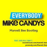 Marvell Bee - Mike Candys feat. Evelyn & Tony T - Everybody (Marvell Bee Bootleg)