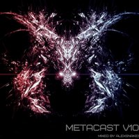 Sr. AlexSnakes - MetaCAST v10 mixed by Sr. AlexSnakes (Ultimate Neuro)