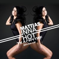 DJ TKACHYOFF - Inna vs Mattias - Hot (DJ TKACHYOFF Mash-up)