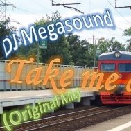 Dj MegaSound - Dj MegaSound - Take me away (Original mix)