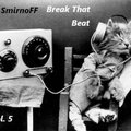 Dj SmirnoFF - Break That Beat (Vol. 5)