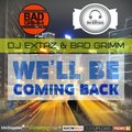 BAD GRIMM - DJ EXTAZ & BAD GRIMM - We'll Be Coming Back