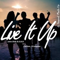 dj Gawreal - John Dish & E.K.O vs Carlton, 2Complex - Live It Up (dj Gawreal Mash-Up)