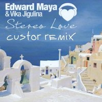 custor - Edward Maya Feat. Vika Jigulina – Stereo Love (custor remix)